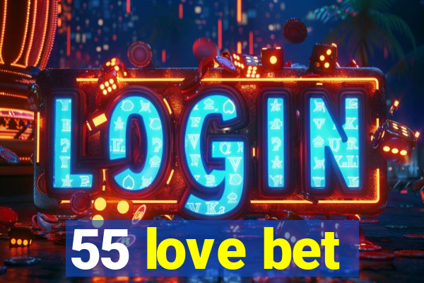 55 love bet